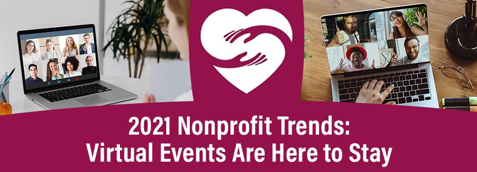 2021 Nonprofit Trends: Virtual Events Are Here to Stay