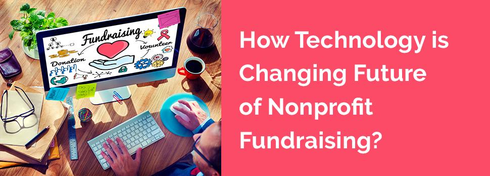 How Technology is Changing Future of Nonprofit Fundraising?