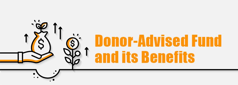 What is a Donor-Advised Fund and its Benefits?